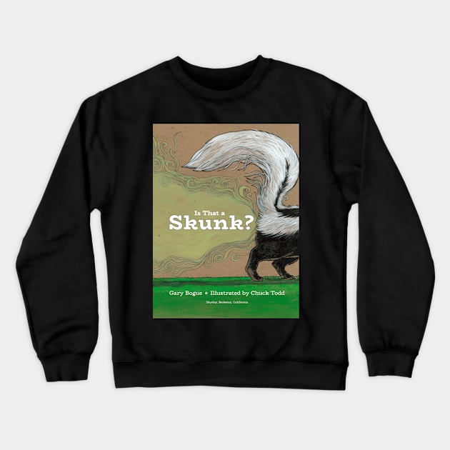 Is That a Skunk? Art by Chuck Todd Crewneck Sweatshirt by ACT Art by Chuck Todd